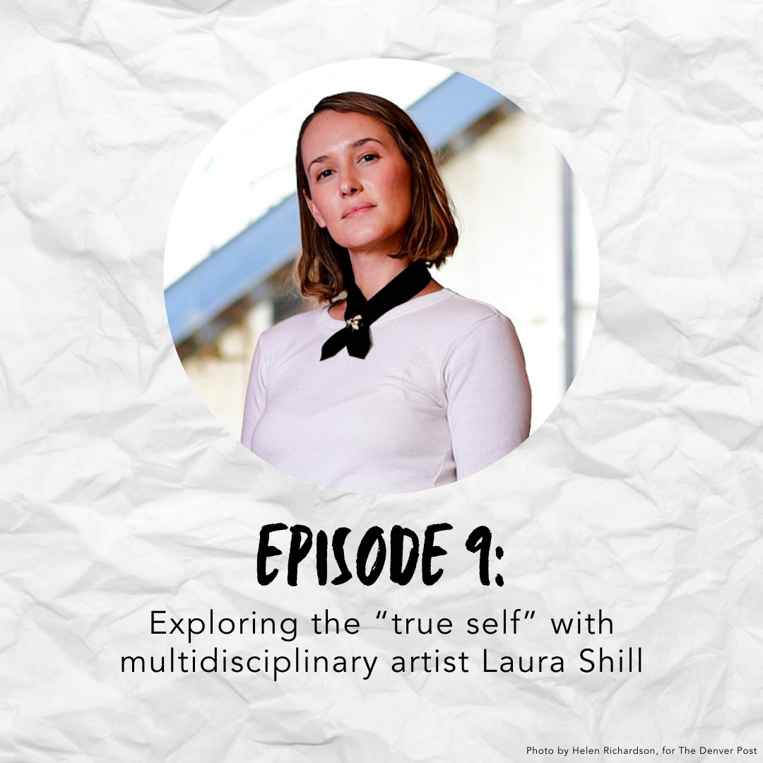 Episode 9: Exploring the "true self" with multidisciplinary artist Laura Shill
