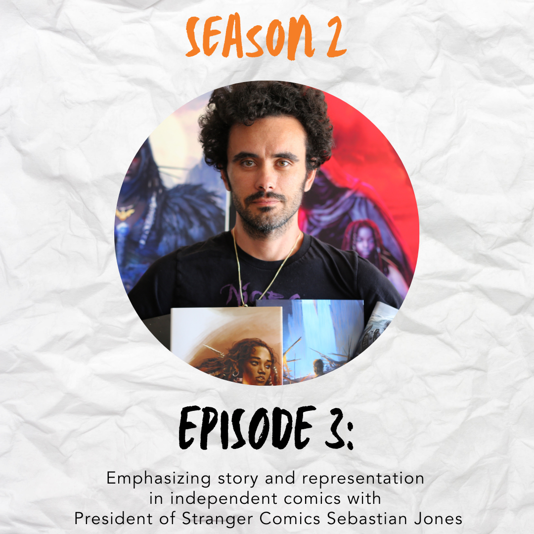 Podcast graphic with the words "Season 2" in orange handwritten font on a crumpled piece of white paper. In the center of the image is a photo of podcast guest Sebastian Jones holding four comic books. Underneath the image of Sebastian is the episode title, "Emphasizing story and representation in independent comics with President of Stranger Comics Sebastian Jones"