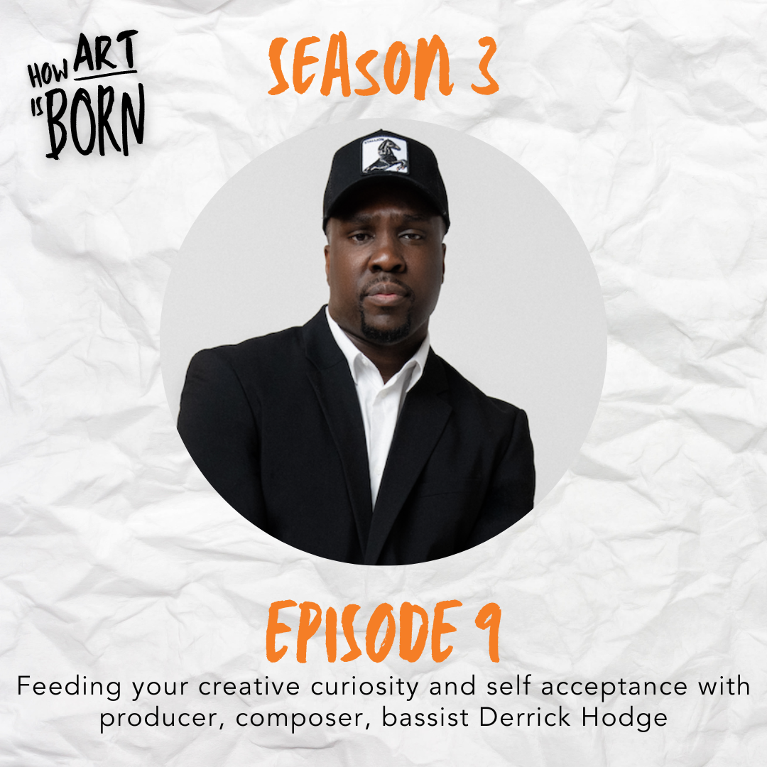 Episode art for How Art is Born Season 3 Episode 9 featuring Derrick Hodge. Derrick is wearing a black baseball cap, a black blazer, and a white collared shirt