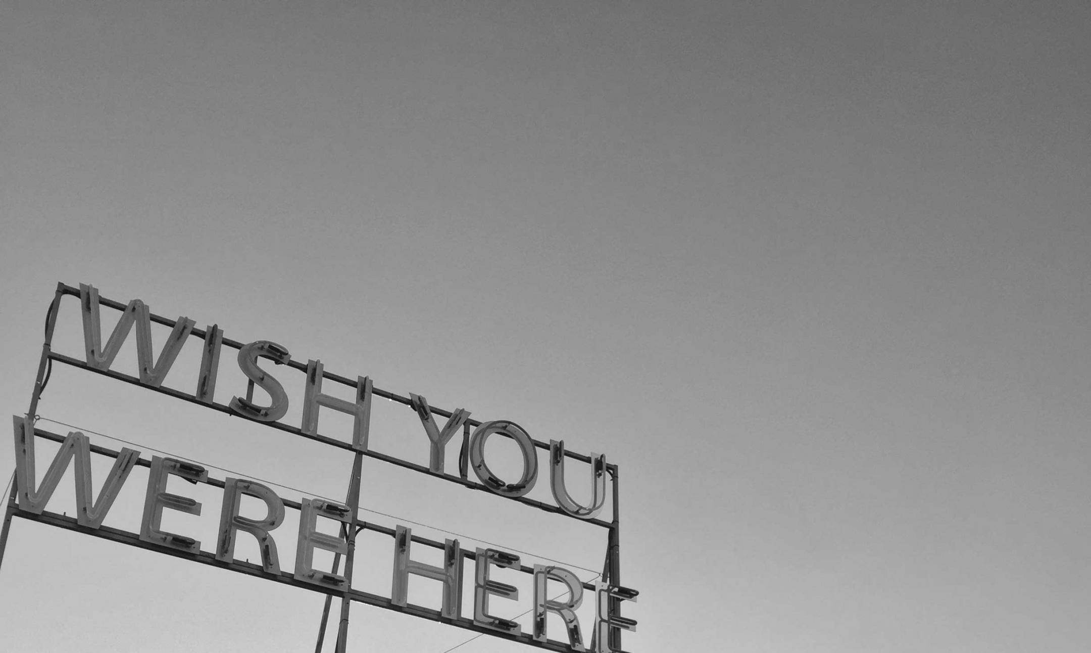 Wish you were here copy