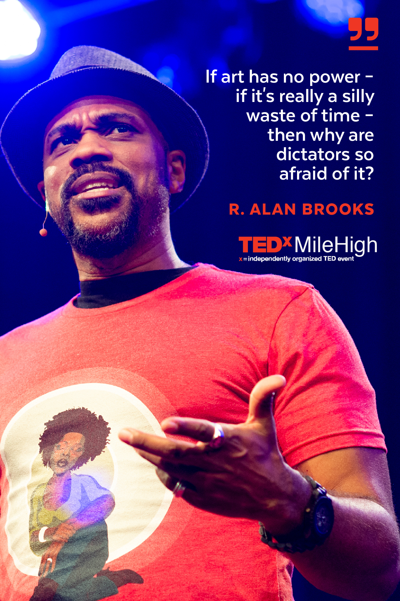 photo of R. Alan Brooks at a Ted talk with the quote " If art has no power - if it's really a silly waste of time - then why are dictators so afraid of it? 