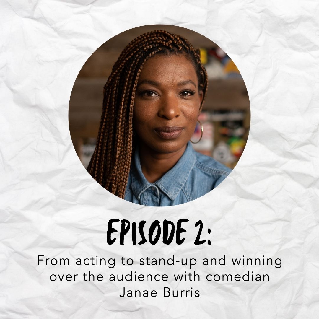 Episode 2: From acting to stand-up and winning over the audience with comedian Janae Burris
