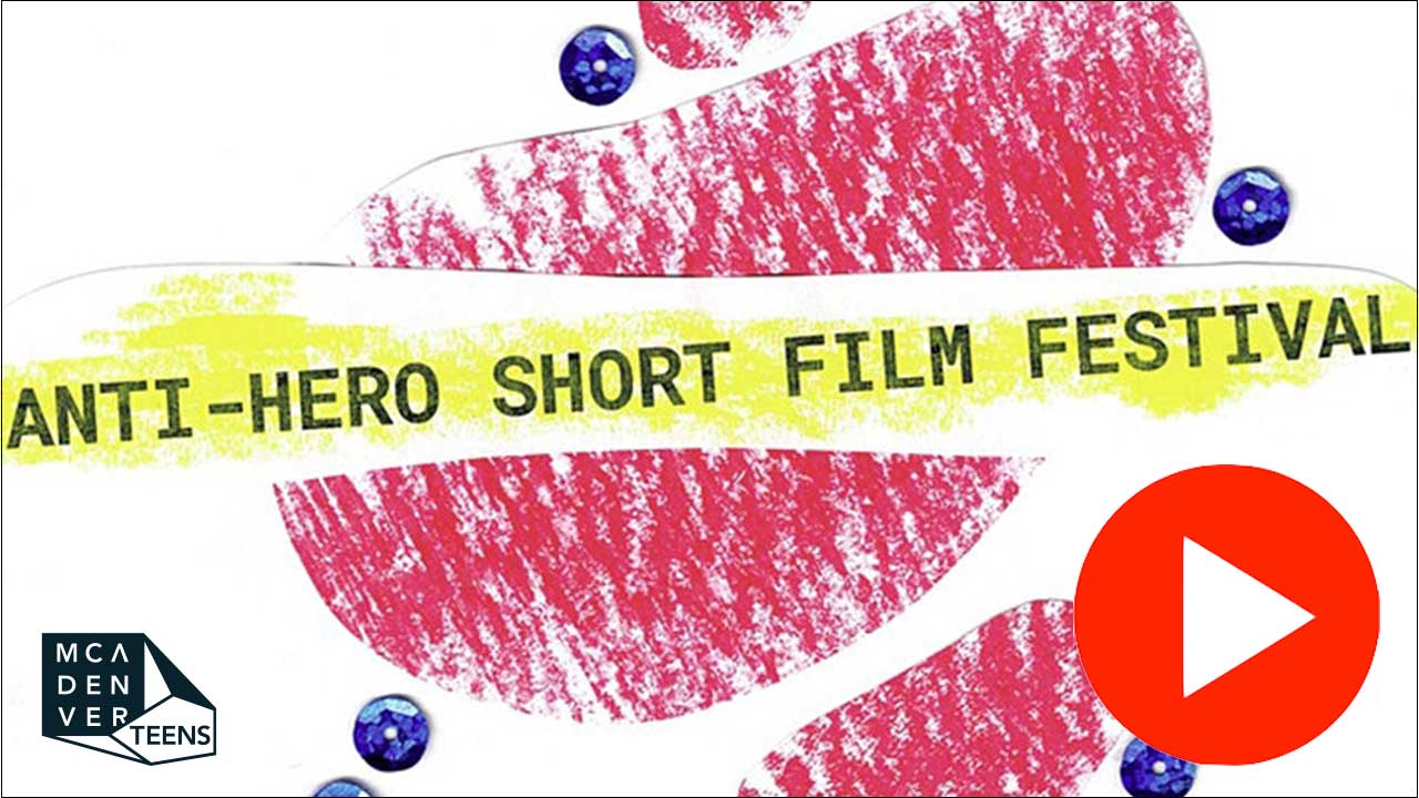 Teen Anti Hero Short Film Festival Mca Denver