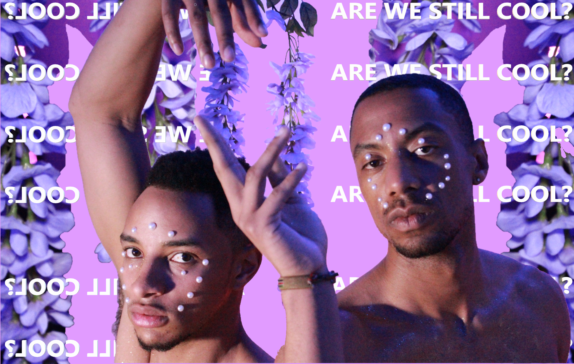 A collage of two men, with no shirts on and pearls on their faces, gazing into the camera with a soft and contemplative look on their faces. They are collaged onto a purple background with purple flowers, and text that reads, “Are we still cool?”