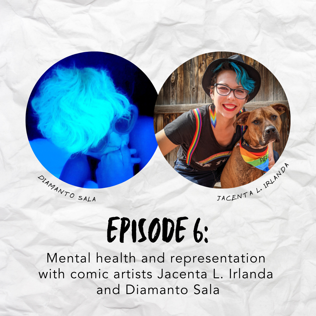 Episode 6: Mental health and representation with comic artists Jacenta L. Irlanda and Diamanto Sala