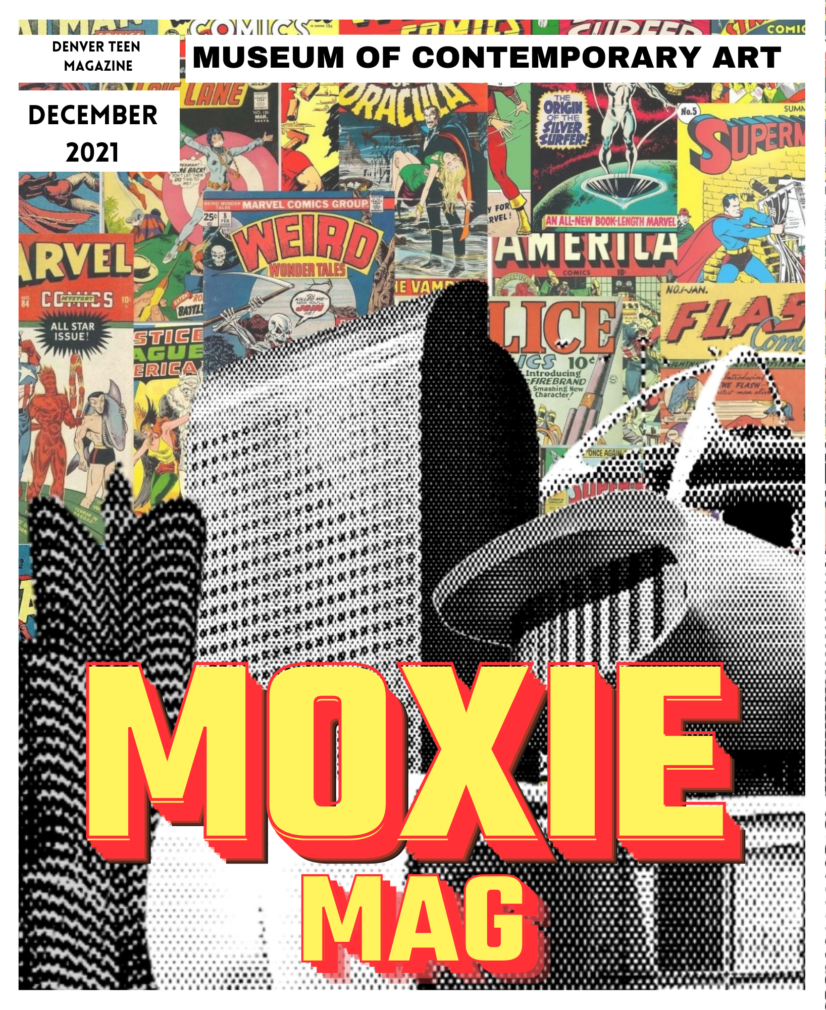December cover of MCA Denver’s teen publication titled “MoxieMag.” The cover art is a combination of black, white, and gray digitized shapes and collage of comic books. The text “MoxieMag” is printed in bold yellow and red lettering towards the bottom center of the image. 