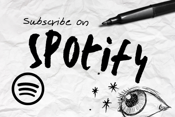 [Image description: Graphic with a crumpled paper background and in black, handwritten text, the words "Subscribe on Spotify." There is a doodle of an eye in black ink and the Spotify logo.]