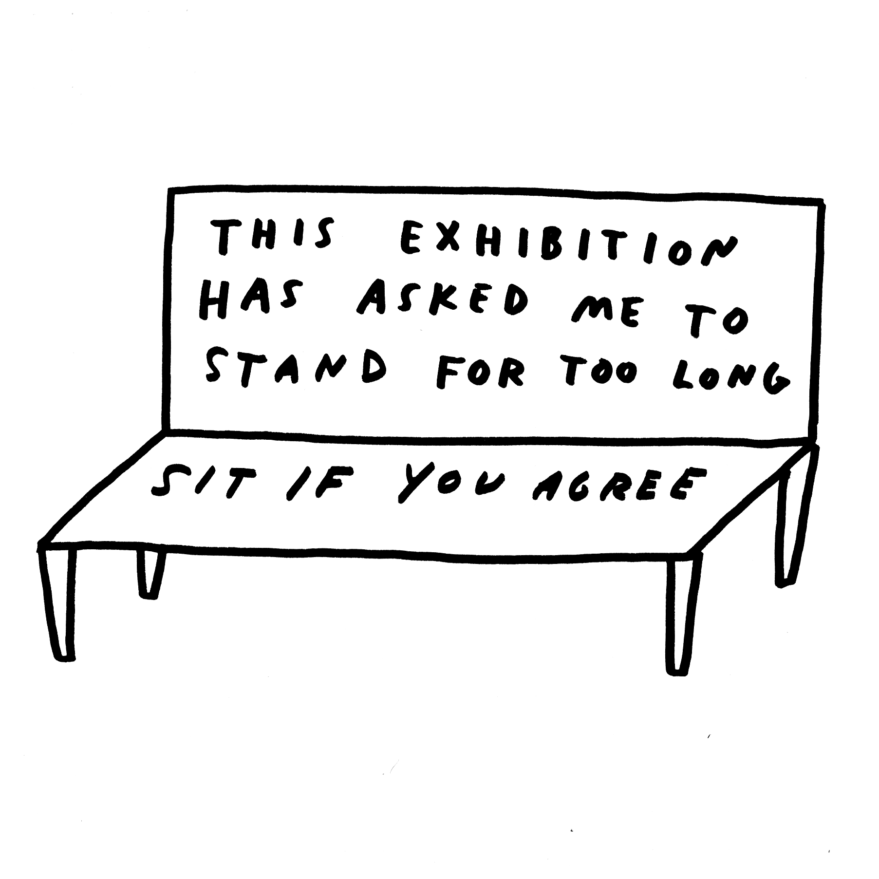 Line drawing of a bench. Text on the bench reads, “This exhibition has asked me to stand for too long. Sit if you agree.”