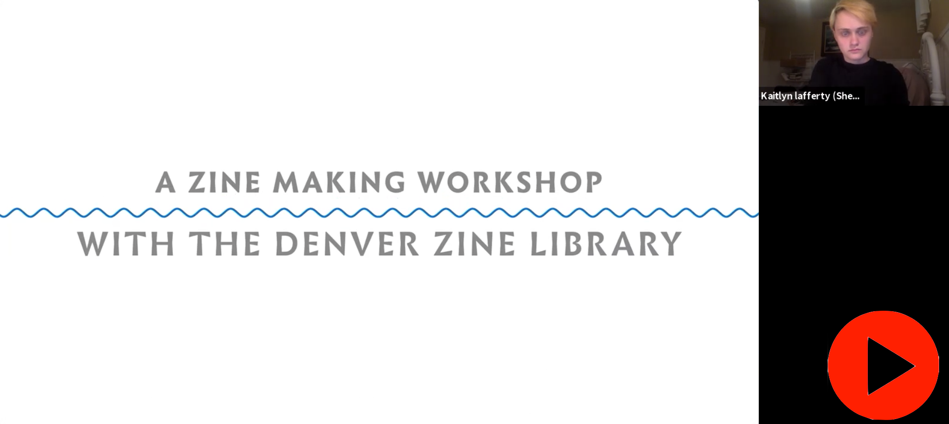 A screenshot reading “A ZINE MAKING WORKSHOP WITH THE DENVER ZINE LIBRARY” To the right is Kaitlyn Lafferty in a black sweatshirt and a short blonde haircut. 
