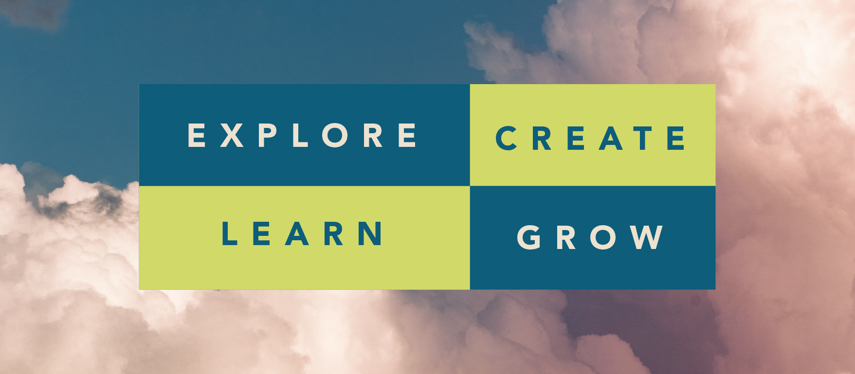 Pinkish clouds with text over the image that reads "Explore, Create, Learn, Grow"
