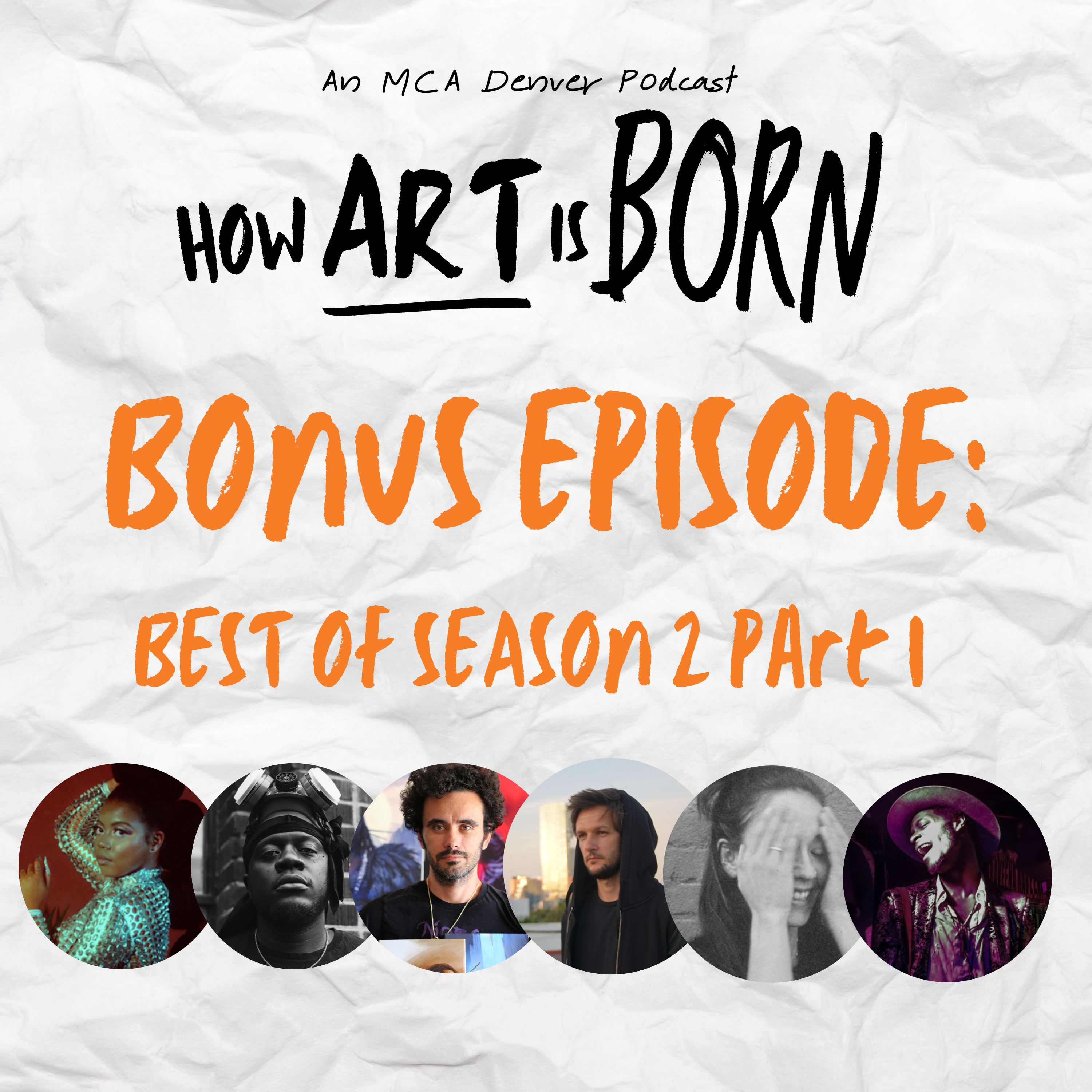 Image with text. A crumpled white piece of paper as background with the text "How Art is Born. Bonus Episode: Best of Season 2 Part I". Below the text are headshots of guests AJ Haynes, Blake Jackson, Sebastian Jones, Diego Gerard Morrison, Lucia Hinojosa, and Wes Watkins.