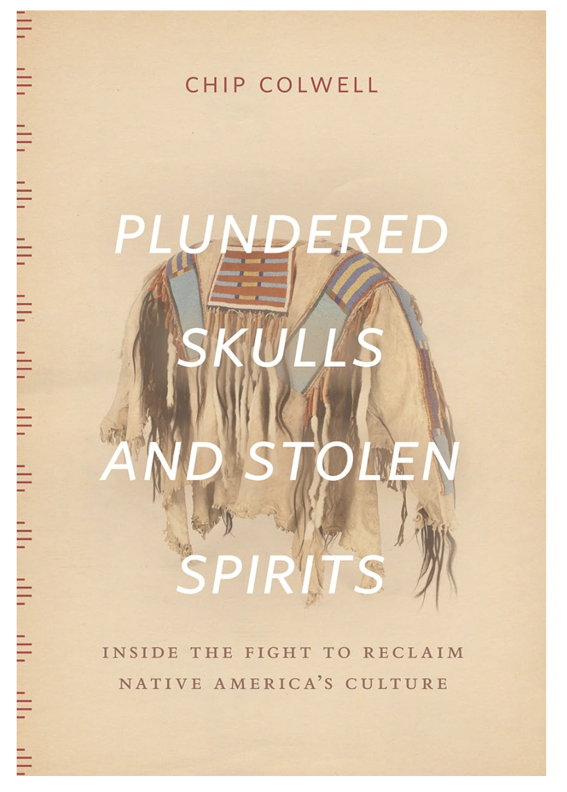 Bookcover for Plundered Skulls and Stolen Spirts by Chip Colwell 