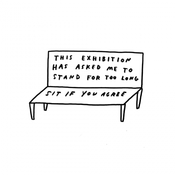 Line drawing of a bench. Text on the bench reads, “This exhibition has asked me to stand for too long. Sit if you agree.”